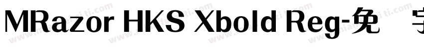MRazor HKS Xbold Reg字体转换